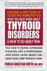 What You Must Know About Thyroid Disorders & What to Do About Them - Your Guide to Treating Autoimmune Dysfunction, Hypo- and Hyperthyroidism, Mood... Loss, Weight Issues, Celiac Disease & More (Paperback) - Pamela Wartian Smith Photo