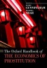 The Oxford Handbook of the Economics of Prostitution (Hardcover) - Scott Cunningham Photo