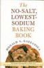 The No-Salt, Lowest-Sodium Baking Book (Paperback, 1st St. Martin's Griffin ed) - Donald Gazzaniga Photo