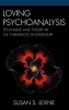 Loving Psychoanalysis - Technique and Theory in the Therapeutic Relationship (Hardcover) - Susan S Levine Photo