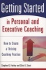 Getting Started in Personal and Executive Coaching - A Guide to Building a Thriving Coaching Practice (Paperback) - Stephen G Fairley Photo