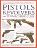 The World Encyclopedia of Pistols, Revolvers and Submachine Guns - An Illustrated Historical Reference to Over 500 Military, Law Enforcement and Antique Firearms from Around the World (Hardcover) - William M Fowler Photo