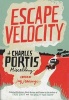 Escape Velocity - A  Miscellany (Paperback) - Charles Portis Photo