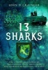 13 Sharks - The Careers of a Series of Small Royal Navy Ships, from the Glorious Revolution to D-Day (Hardcover) - John D Grainger Photo