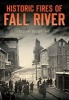 Historic Fires of Fall River (Paperback) - Stefani Koorey Phd Photo