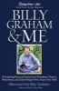 Billy Graham and Me - 101 Inspiring Personal Stories from Presidents, Pastors, Performers, and Other People Who Know Him Well (Paperback) - Steve Posner Photo