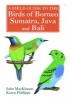 A Field Guide to the Birds of Borneo, Sumatra, Java and Bali - The Greater Sunda Islands (Paperback) - Karen Phillipps Photo