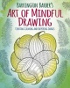 The Art of Mindful Drawing (Paperback) - Thomas Canavan Photo