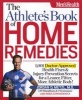 The Athletes Book of Home Remedies - 1, 001 Doctor-approved Health Fixes and Injury-prevention Secrets for a Learner, Fitter, More Athletic Body! (Paperback) - Jordan Metzl Photo