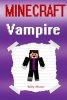 Minecraft - Vampire: A Minecraft Vampire Diary (Minecraft Vampire Diaries, Minecraft Prince Book, Minecraft Prince Story, Minecraft Books, Minecraft Diaries, Minecraft Diary, Minecraft Book for Kids) (Paperback) - Billy Miner Photo