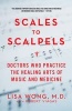 Scales to Scalpels - Doctors Who Practice the Healing Arts of Music and Medicine (Paperback) - Lisa Wong Photo