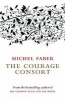 The Courage Consort (Paperback, Main) - Michel Faber Photo