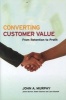 Converting Customer Value - From Retention to Profit (Hardcover) - J Murphy Photo