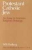 Protestant-Catholic-Jew - An Essay in American Religious Sociology (Paperback, Reprinted edition) - Will Herberg Photo