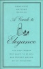 A Guide to Elegance - For Every Woman Who Wants to Be Well and Properly Dressed on All Occasions (Hardcover, 1st William Morrow ed) - Genevi eve Antoine Dariaux Photo