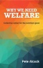 Why We Need Welfare - Collective Action for the Common Good (Paperback) - Pete Alcock Photo