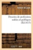 Desseins de Professions Nobles Et Publiques, Contenans Plusieurs Traictes Divers & Rares - : Avec L'Histoire de La Maison de Bourbon. Edition Seconde (French, Paperback) - De Laval A Photo