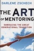 The Art of Mentoring - Embracing the Great Generational Transition (Hardcover) - Darlene Zschech Photo