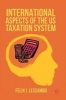 International Aspects of the US Taxation System 2016 (Hardcover, 1st ed. 2017) - Felix I Lessambo Photo