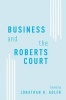 Business and the Roberts Court (Hardcover) - Jonathan H Adler Photo