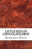 Little Bits of Chocolate Drop - Poetry from a Woman-Child Still Finding Her Way (Paperback) - Dominique a White Photo