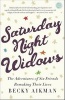 Saturday Night Widows - The Adventures of Six Friends Remaking Their Lives (Paperback) - Becky Aikman Photo