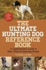 The Ultimate Hunting Dog Reference Book - A Comprehensive Guide to More Than 60 Sporting Breeds (Paperback) - Vickie Lamb Photo