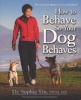 How to Behave So Your Dog Behaves (Paperback, 2nd) - Dr Sophia Yin DVM MS Photo