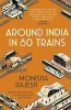 Around India in 80 Trains (Paperback) - Monisha Rajesh Photo