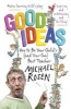 Good Ideas - How to be Your Child's (and Your Own) Best Teacher (Paperback) - Michael Rosen Photo