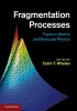 Fragmentation Processes - Topics in Atomic and Molecular Physics (Hardcover, New) - Colm T Whelan Photo