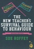 The New Teacher's Survival Guide to Behaviour (Paperback, 2nd Revised edition) - Sue Roffey Photo