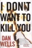 I Don't Want to Kill You (Paperback) - Dan Wells Photo