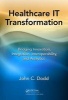 Healthcare it Transformation - Bridging Innovation, Integration, Interoperability, and Analytics (Hardcover) - John C Dodd Photo