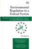 Environmental Regulation in a Federal System - Framing Environmental Policy in the European Union (Hardcover) - Tim Jeppesen Photo