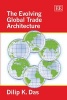 The Evolving Global Trade Architecture (Paperback) - Dilip K Das Photo