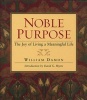 Noble Purpose - The Joy of Living a Meaningful Life (Hardcover) - William Damon Photo