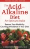 The Acid-Alkaline Diet For Optimum Health - Revised Second Edition (Paperback, 2nd Edition, Revised, Revised Second Edition) - Christopher Vasey Photo