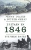 Penny Loaves and Butter Cheap: Britain in 1846 (Hardcover) - Stephen Bates Photo