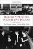 Making New Music in Cold War Poland - The Warsaw Autumn Festival, 1956-1968 (Hardcover) - Lisa Jakelski Photo