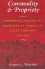 Commodity and Propriety - Competing Visions of Property in American Legal Thought, 1776-1970 (Paperback, New edition) - Gregory S Alexander Photo