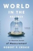 World in the Balance - The Historic Quest for an Absolute System of Measurement (Paperback) - Robert P Crease Photo