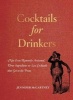 Cocktails for Drinkers - Not-Even-Remotely-Artisanal, Three-Ingredient-or-Less Cocktails That Get to the Point (Paperback) - Jennifer McCartney Photo