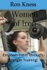 Women of Iron - Empowerment Through Strength Training! (Paperback) - Ron Kness Photo