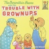 The Berenstain Bears and the Trouble with Grownups (Hardcover, Turtleback Scho) - Stan and Jan Berenstain Photo