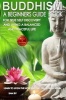 Buddhism - A Beginners Guide Book for True Self Discovery and Living a Balanced and Peaceful Life: Learn to Live in the Now and Find Peace from Within (Paperback) - Sam Siv Photo