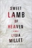 Sweet Lamb of Heaven - A Novel (Hardcover) - Lydia Millet Photo