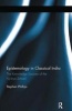 Epistemology in Classical India - The Knowledge Sources of the Nyaya School (Hardcover) - Stephen H Phillips Photo