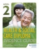 Level 2 Health & Social Care Diploma Evidence Guide (Paperback) - Maria Ferreiro Peteiro Photo