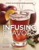 Infusing Flavors - Intense Infusions for Food and Drink: Recipes for Oils, Vinegars, Sauces, Bitters, Waters & More (Paperback) - Erin Coopey Photo